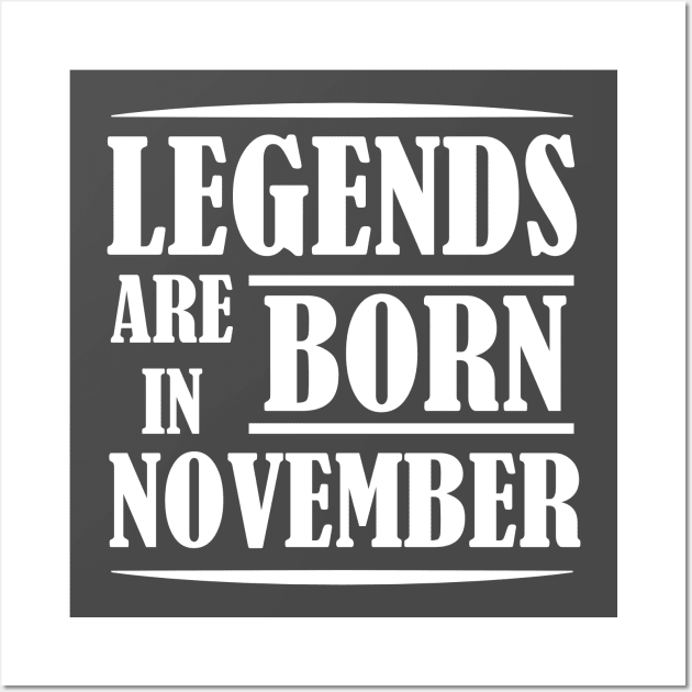 Legends are born in November Wall Art by Peach Lily Rainbow